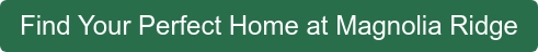 Find Your Perfect Home at Magnolia Ridge